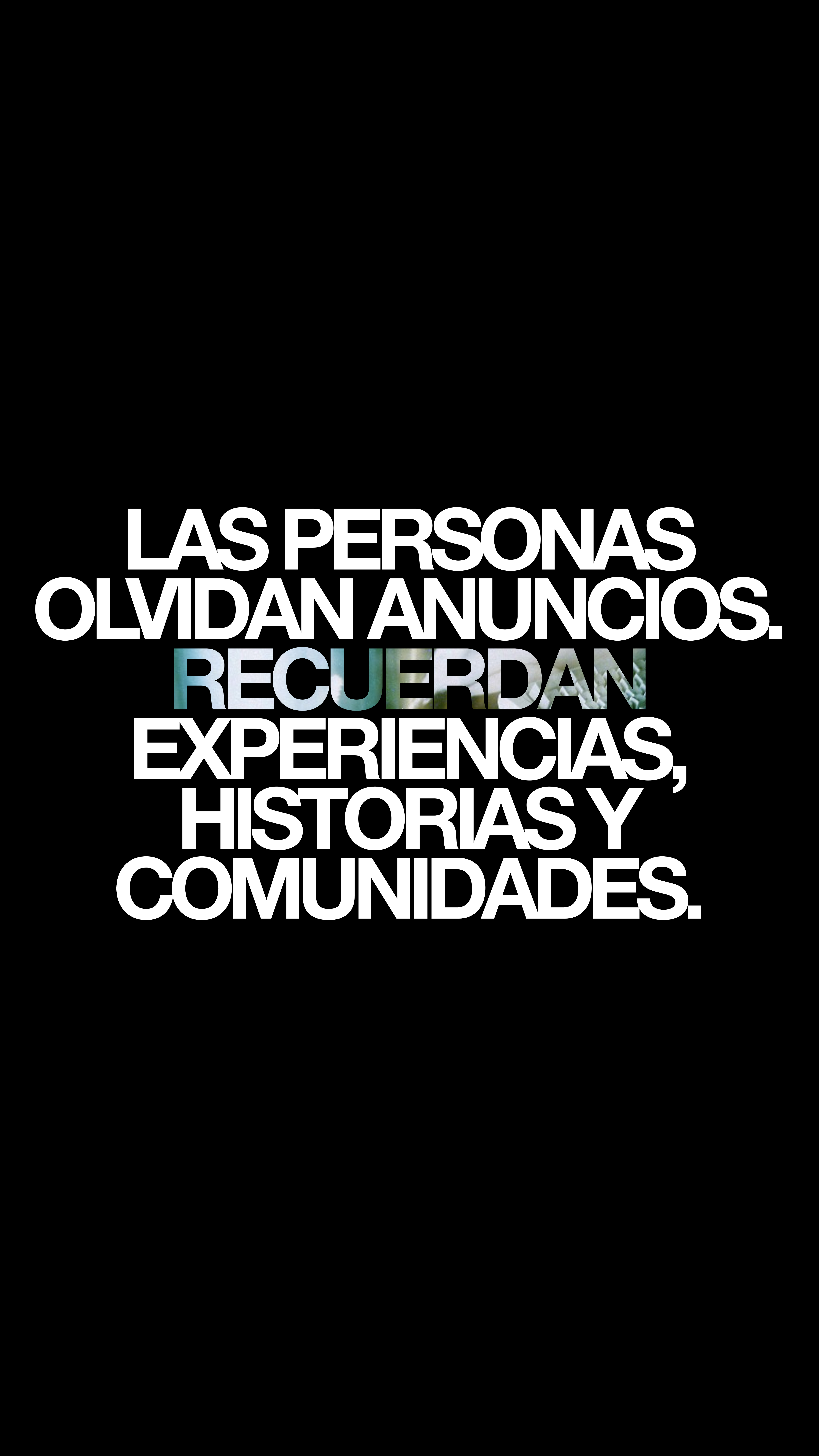 Las personas olvidan anuncios. Recuerdan experiencias, historias y comunidades.